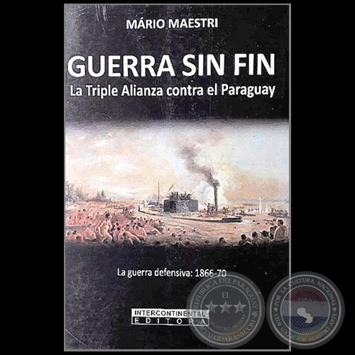 LA GUERRA SIN FIN - La Campaña Ofensiva 1866 1870 - Autor: MARIO MAESTRI - Año 2018